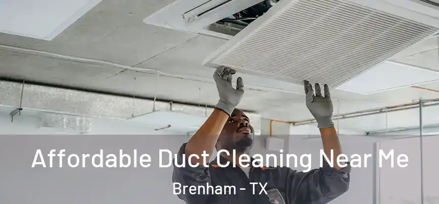 Affordable Duct Cleaning Near Me Brenham - TX