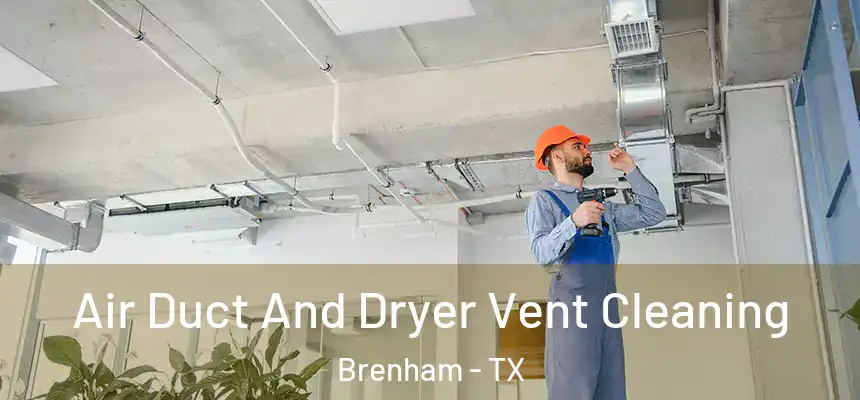  Air Duct And Dryer Vent Cleaning Brenham - TX