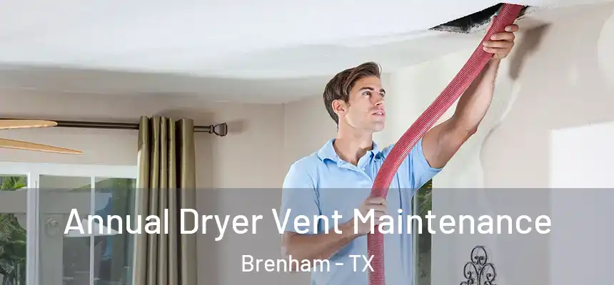  Annual Dryer Vent Maintenance Brenham - TX