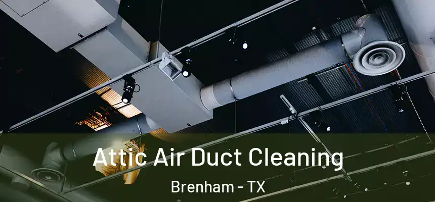 Attic Air Duct Cleaning Brenham - TX