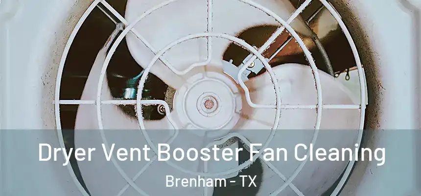  Dryer Vent Booster Fan Cleaning Brenham - TX