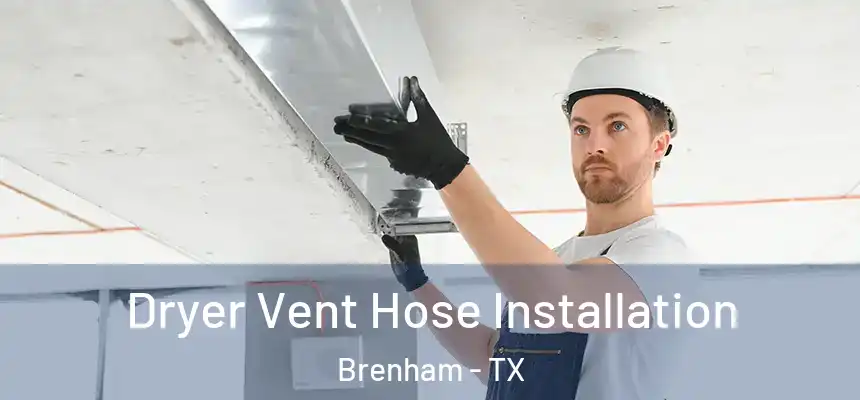  Dryer Vent Hose Installation Brenham - TX