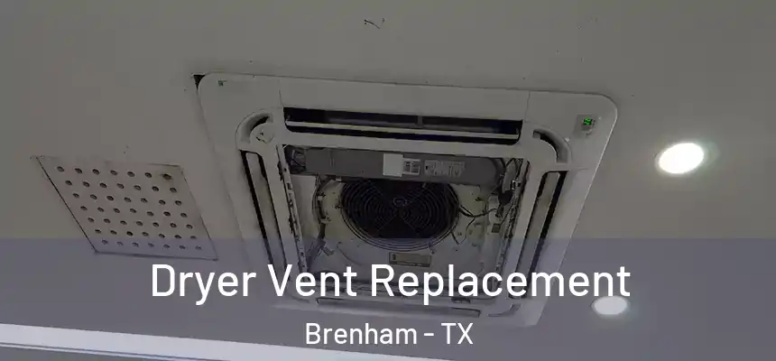 Dryer Vent Replacement Brenham - TX