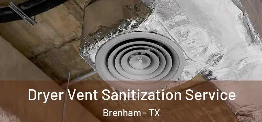  Dryer Vent Sanitization Service Brenham - TX