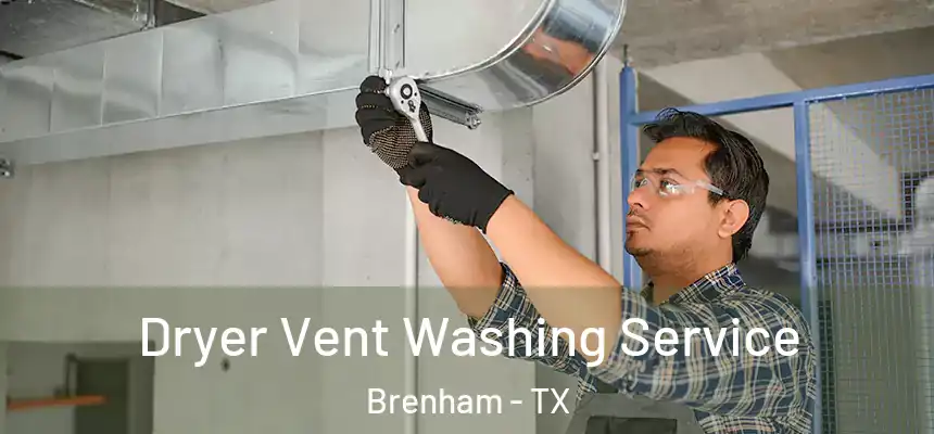 Dryer Vent Washing Service Brenham - TX