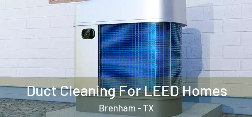  Duct Cleaning For LEED Homes Brenham - TX