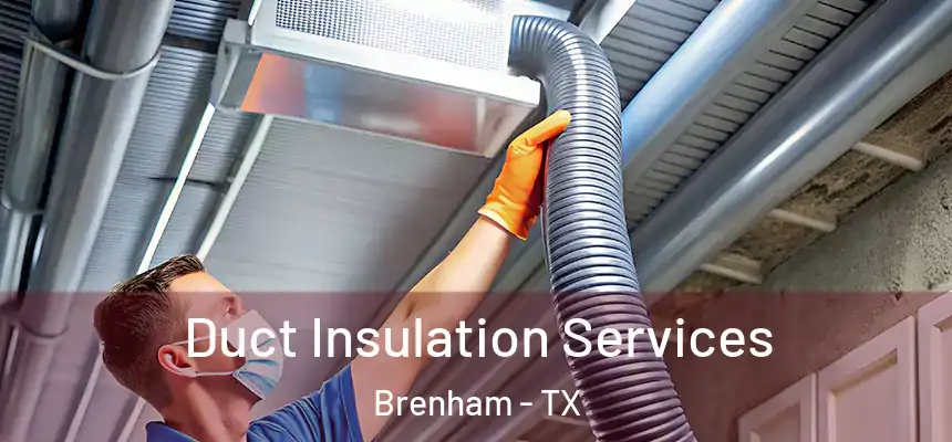 Duct Insulation Services Brenham - TX