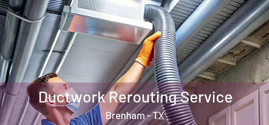 Ductwork Rerouting Service Brenham - TX