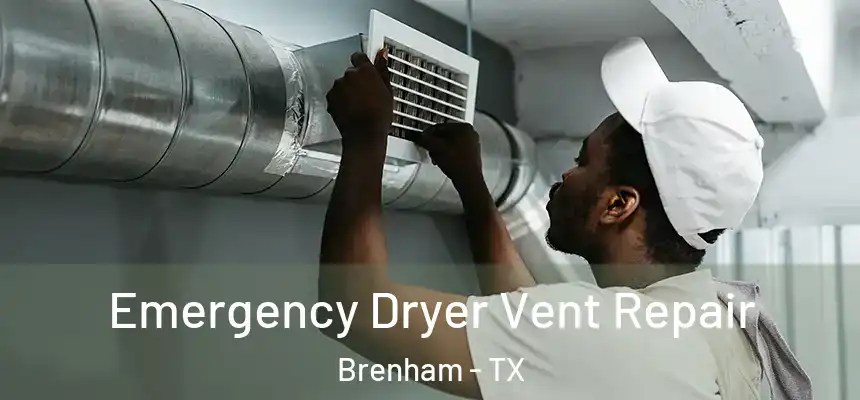 Emergency Dryer Vent Repair Brenham - TX
