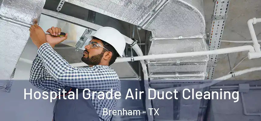 Hospital Grade Air Duct Cleaning Brenham - TX