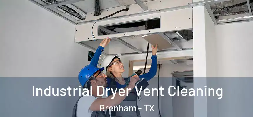 Industrial Dryer Vent Cleaning Brenham - TX
