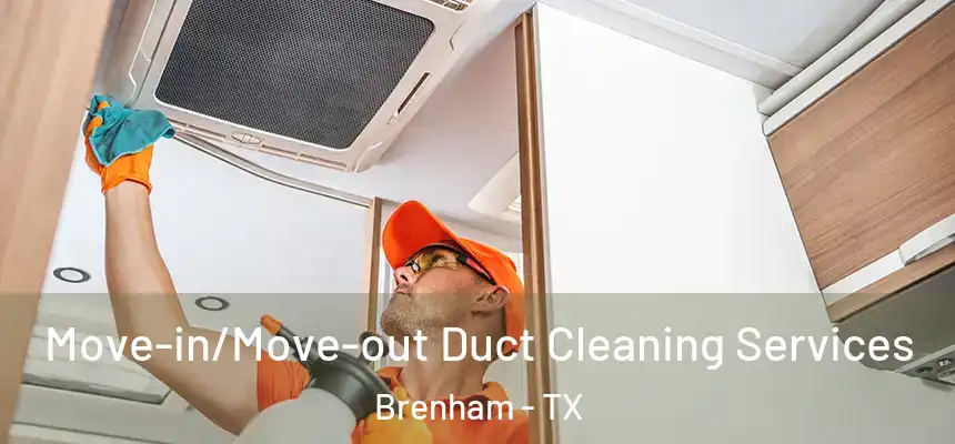 Move-in/Move-out Duct Cleaning Services Brenham - TX