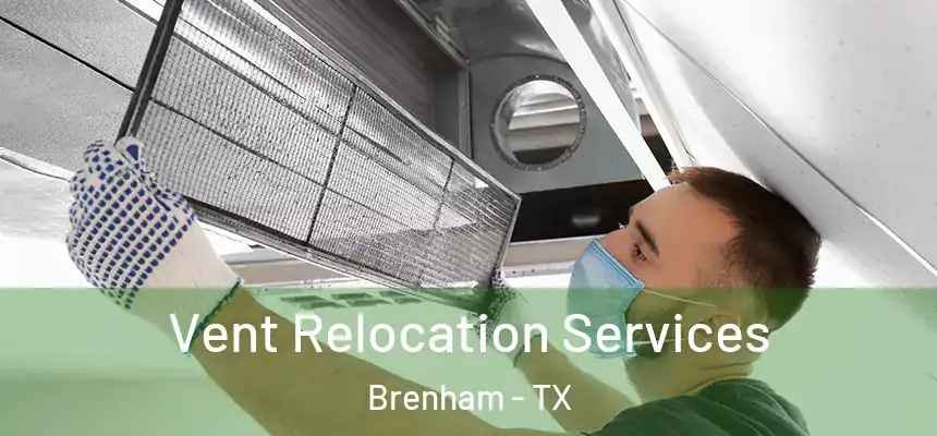 Vent Relocation Services Brenham - TX